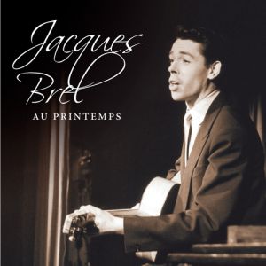 JACQUES BREL - AU PRINTEMPS