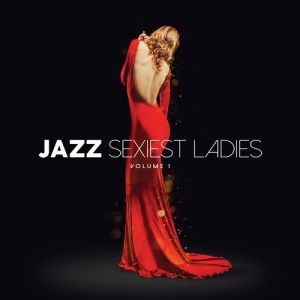 Jazz Sexiest Ladies - Volume 1 - CD