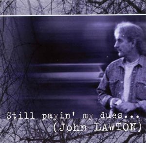 John Lawton ‎- Still Payin' My Dues - CD