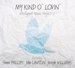 Intelligent Music Project Featuring Simon Phillips, John Lawton, Joseph Williams ‎- II - My Kind O' Lovin' - CD 
