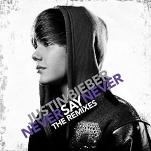 JUSTIN BIEBER - NEVER SAY NEVER THE REMIXES