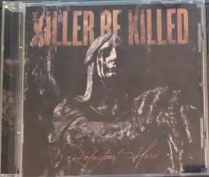 Killer Be Killed ‎- Reluctant Hero - CD