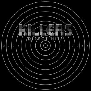 KILLERS - DIRECT HITS 2003 - 2013