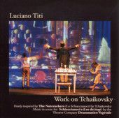LUCIANO TITI - WORK ON TCHAIKOVSKY