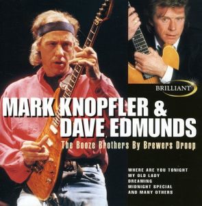 MARK KNOPFLER & DAVE EDMUNDS - THE BOOZE BROTHERS BY BREWERS DROOP