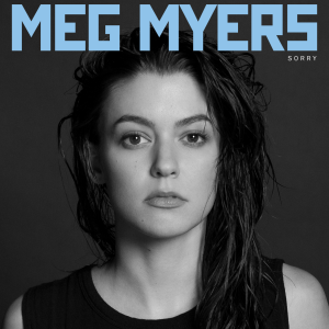 MEG MYERS - SORRY