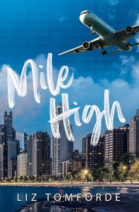 Mile High - Windy City Series - Liz Tomforde - 9781399728546 - Онлайн книжарница Ciela | ciela.com