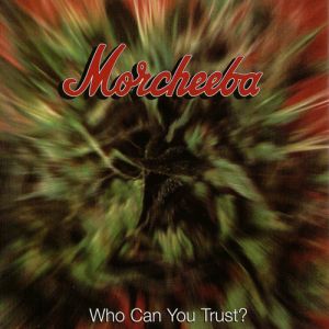 MORCHEEBA - WHO CAN YOU TRUST CD