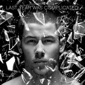 NICK JONAS - LAST YEAR WAS COMPLICATED