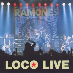 RAMONES - LOCO LIVE