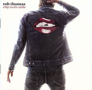 Rob Thomas ‎- Chip Tooth Smile - CD