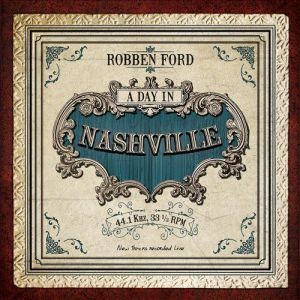 Robben Ford ‎- A Day In Nashville - CD