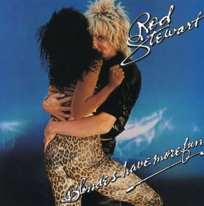 ROD STEWART - BLONDES HAVE MORE FUN