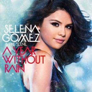 Selena Gomez and The Scene - A Year Without Rain - CD