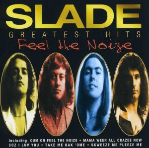 SLADE - GREATEST HITS FEEL THE NOIZE