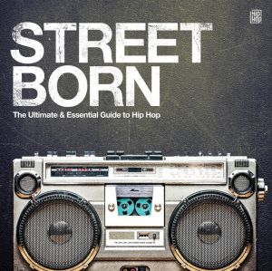 Street Born - The Ultimate Guide To Hip Hop - LP