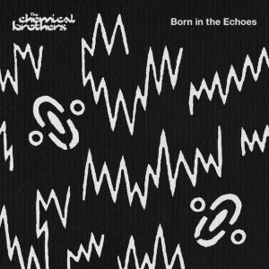 The Chemical Brothers - Born In The Echoes - CD