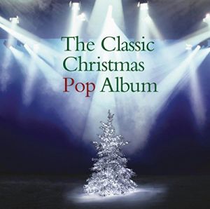THE CLASSIC CHRISTMAS POP ALBUM