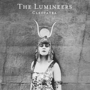 THE LUMINEERS - CLEOPATRA