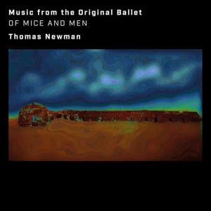 Thomas Newman - Of Mice And Men - Music From The Original Ballet - CD