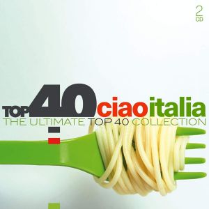 Top 40 - Ciao Italia - 2 CD