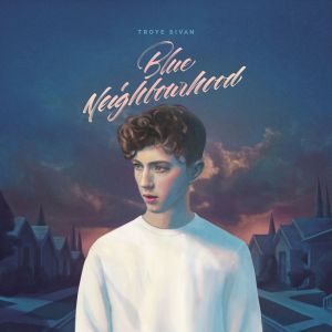 TROYE SIVAN - BLUE NEIGHBOURHOOD DELUXE