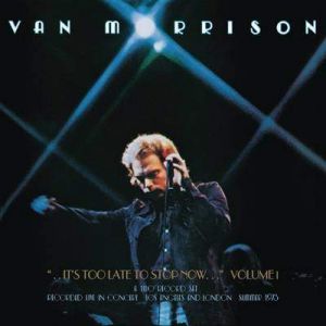 VAN MORRISON - IT'S TOO LATE TO STOP NOW VOL.1 LP