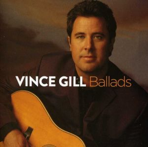 Vince Gill ‎- Ballads - CD