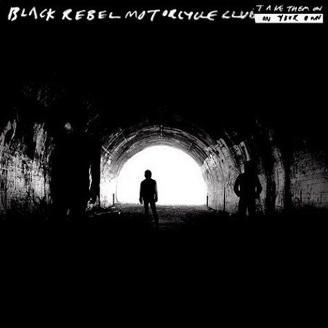 BLACK REBEL MOTORCYCLE CLUB / Take Them〜 Black Rebel Motorcycle Club ‎- Take Them On, On Your Own - CD
